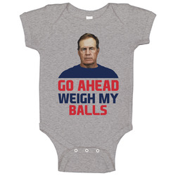 Go Ahead Weigh My Balls Deflate Gate Superbowl Baby One Piece Go Ahead Weigh My Balls Deflate Gate Superbowl Baby One Piece