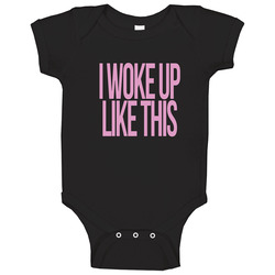 I Woke Up Like This Baby One Piece