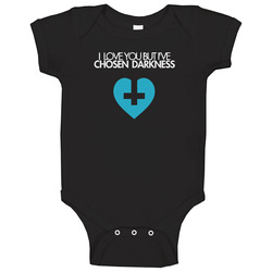 I Love You But I've Chosen Darkness Baby One Piece I Love You But I've Chosen Darkness Baby One Piece