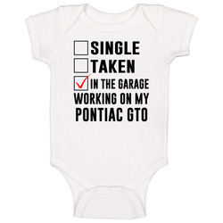 Single Taken Working On My Pontiac Gto Funny Car Baby One Piece Single Taken Working On My Pontiac Gto Funny Car Baby One Piece