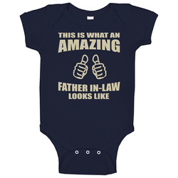 This Is What An Amazing Father In-law Looks Like Baby One Piece