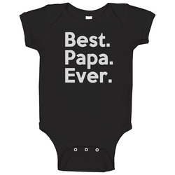 Best. Papa. Ever. Baby One Piece