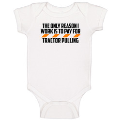 The Only Reason I Work Tractor Pulling Funny Onesie Baby One Piece The Only Reason I Work Tractor Pulling Funny Onesie Baby One Piece