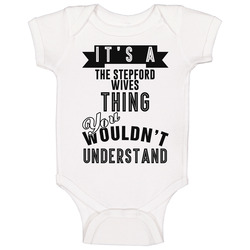 It's A The Stepford Wives Thing You Wouldn't Understand Fan Favorite Book Onesie Baby One Piece It's A The Stepford Wives Thing You Wouldn't Understand Fan Favorite Book Onesie Baby One Piece