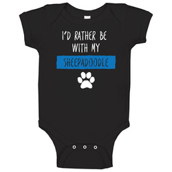 I'd Rather Be With My Sheepadoodle Dog Lover Onesie Baby One Piece I'd Rather Be With My Sheepadoodle Dog Lover Onesie Baby One Piece