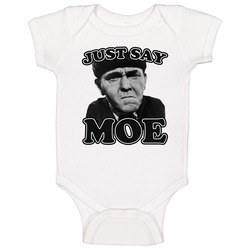 Just Say Moe Three Stooges Onesie Baby One Piece Just Say Moe Three Stooges Onesie Baby One Piece