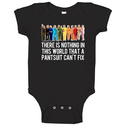 Hillary Clinton Pantsuit There Is Nothing In This World Funny Onesie Baby One Piece Hillary Clinton Pantsuit There Is Nothing In This World Funny Onesie Baby One Piece