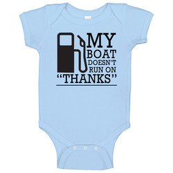 My Boat Does Not Run On Thanks Fun Gas Onesie Baby One Piece My Boat Does Not Run On Thanks Fun Gas Onesie Baby One Piece