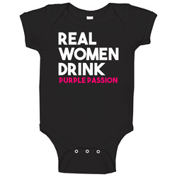 Real Women Drink Purple Passion Alcohol Onesie Baby One Piece Real Women Drink Purple Passion Alcohol Onesie Baby One Piece