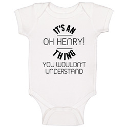 Its An Oh Henry! Thing You Would Not Understand Funny Food Fan Onesie Baby One Piece Its An Oh Henry! Thing You Would Not Understand Funny Food Fan Onesie Baby One Piece