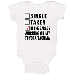 Single Taken Working On My Toyota Tacoma Funny Car Onesie Baby One Piece Single Taken Working On My Toyota Tacoma Funny Car Onesie Baby One Piece