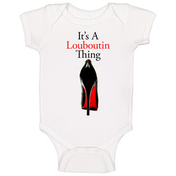 Its A Louboutin Thing Onesie Baby One Piece Its A Louboutin Thing Onesie Baby One Piece