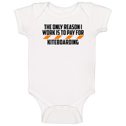 The Only Reason I Work Kiteboarding Funny Onesie Baby One Piece The Only Reason I Work Kiteboarding Funny Onesie Baby One Piece