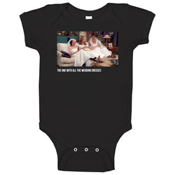 Friends The One With All The Wedding Dresses Tv Episode Onesie Baby One Piece Friends The One With All The Wedding Dresses Tv Episode Onesie Baby One Piece