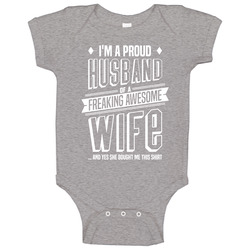 Proud Husband Of A Freaking Awesome Wife She Brought Me This Onesie Baby One Piece Proud Husband Of A Freaking Awesome Wife She Brought Me This Onesie Baby One Piece
