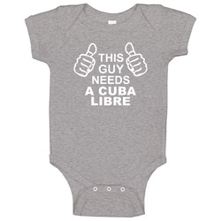 This Guy Needs A Cuba Libre Fun Alcohol Onesie Baby One Piece This Guy Needs A Cuba Libre Fun Alcohol Onesie Baby One Piece