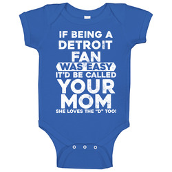 If Being A Football Fan Was Easy It Would Be Called Your Mom Detroit Football Fan Onesie Baby One Piece If Being A Football Fan Was Easy It Would Be Called Your Mom Detroit Football Fan Onesie Baby One Piece