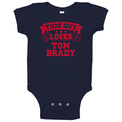 This Guy Loves Tom Brady New England Football Sports Athlete Baby One Piece This Guy Loves Tom Brady New England Football Sports Athlete Baby One Piece