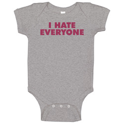 I Hate Everyone Baby One Piece I Hate Everyone Baby One Piece