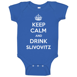 Keep Calm Drink Slivovitz Funny Parody Baby One Piece Keep Calm Drink Slivovitz Funny Parody Baby One Piece