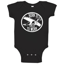 Born To Fly Forced To Work Fun Airplane Pilot Baby One Piece Born To Fly Forced To Work Fun Airplane Pilot Baby One Piece