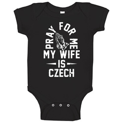Pray For Me My Wife Is Czech Men's Baby One Piece Pray For Me My Wife Is Czech Men's Baby One Piece