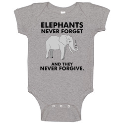 Elephants Never Forget Or Forgive Funny Baby One Piece Elephants Never Forget Or Forgive Funny Baby One Piece