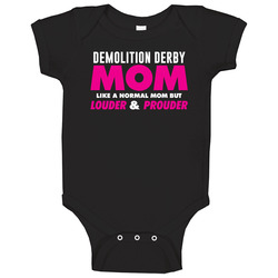 Demolition Derby Mom Louder And Prouder Sport Hobby Cheer Fan Baby One Piece Demolition Derby Mom Louder And Prouder Sport Hobby Cheer Fan Baby One Piece