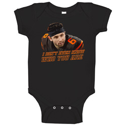 I Don't Even Know Who You Are Baker Mayfield Football Baby One Piece I Don't Even Know Who You Are Baker Mayfield Football Baby One Piece