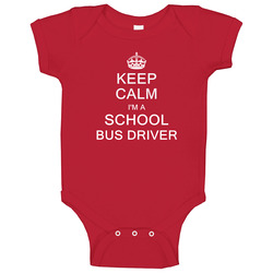 Keep Calm I'm A School Bus Driver Baby One Piece Keep Calm I'm A School Bus Driver Baby One Piece