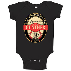 You Would Drink Too If You Are A Gunther Beer Label Last Name Worn Look Baby One Piece You Would Drink Too If You Are A Gunther Beer Label Last Name Worn Look Baby One Piece