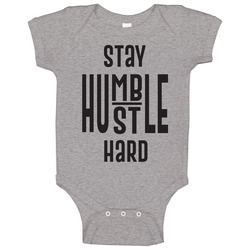 Stay Humble Hustle Hard Baby One Piece Stay Humble Hustle Hard Baby One Piece