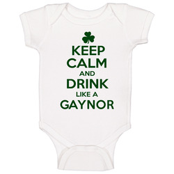Keep Calm And Drink Like A Gaynor Irish Baby One Piece Keep Calm And Drink Like A Gaynor Irish Baby One Piece