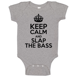 Keep Calm And Slap The Bass Baby One Piece Keep Calm And Slap The Bass Baby One Piece