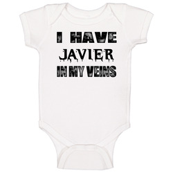 I Have Javier In My Blood Last Name Baby One Piece I Have Javier In My Blood Last Name Baby One Piece