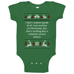 Don't Wanna Speak Ill Of Your Mother On Christmas Four Christmases Ugly Sweater Baby One Piece Don't Wanna Speak Ill Of Your Mother On Christmas Four Christmases Ugly Sweater Baby One Piece
