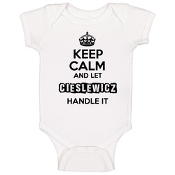 Keep Calm And Let Cieslewicz Handle It Baby One Piece Keep Calm And Let Cieslewicz Handle It Baby One Piece