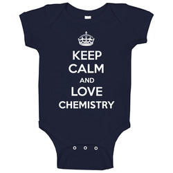 Keep Calm And Love Chemistry Parody Baby One Piece Keep Calm And Love Chemistry Parody Baby One Piece