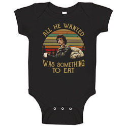 All He Wanted Was Something To Eat Rambo First Blood Action Movie Fan Baby One Piece All He Wanted Was Something To Eat Rambo First Blood Action Movie Fan Baby One Piece