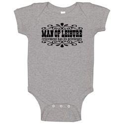 Man Of Leisure Retirement Baby One Piece Man Of Leisure Retirement Baby One Piece
