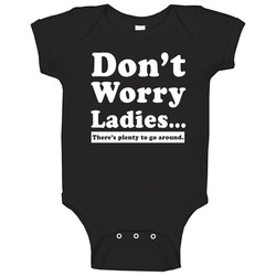 Don't Worry Ladies There's Plenty To Go Around Funny Stud Baby One Piece Don't Worry Ladies There's Plenty To Go Around Funny Stud Baby One Piece
