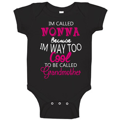 Im Called Nonna Because Im Too Cool Italian Grandmother Baby One Piece Im Called Nonna Because Im Too Cool Italian Grandmother Baby One Piece