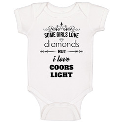 Some Girls Love Diamonds But I Love Coors Light Funny Drinking Baby One Piece Some Girls Love Diamonds But I Love Coors Light Funny Drinking Baby One Piece