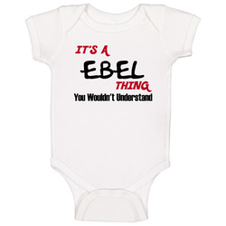 Ebel It's A Thing You Wouldn't Understand Baby One Piece Ebel It's A Thing You Wouldn't Understand Baby One Piece