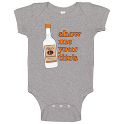 Vodka Show Me Your Tito's Baby One Piece Vodka Show Me Your Tito's Baby One Piece