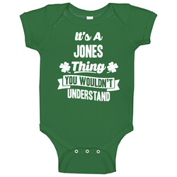 It's A Jones Thing You Wouldn't Understand St. Patricks Day Last Name Baby One Piece It's A Jones Thing You Wouldn't Understand St. Patricks Day Last Name Baby One Piece
