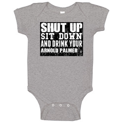 Shut Up Drink Arnold Palmer Alcohol Baby One Piece Shut Up Drink Arnold Palmer Alcohol Baby One Piece