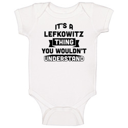 It's A Lefkowitz Thing You Wouldn't Understand Funny Name Baby One Piece It's A Lefkowitz Thing You Wouldn't Understand Funny Name Baby One Piece