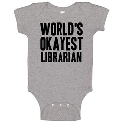 Worlds Okayest Librarian Funny Awesome Job Baby One Piece Worlds Okayest Librarian Funny Awesome Job Baby One Piece