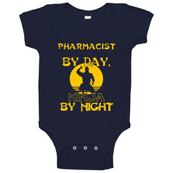 Pharmacist By Day Ninja By Night Funny Baby One Piece Pharmacist By Day Ninja By Night Funny Baby One Piece